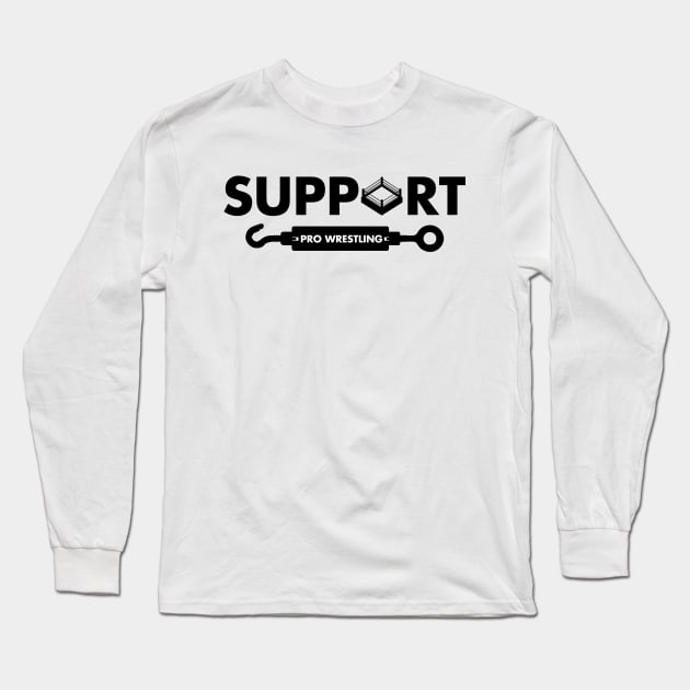 Support Pro Wrestling Long Sleeve T-Shirt by Mercado Graphic Design